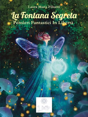 cover image of La fontana segreta. Pensieri fantastici in libertà